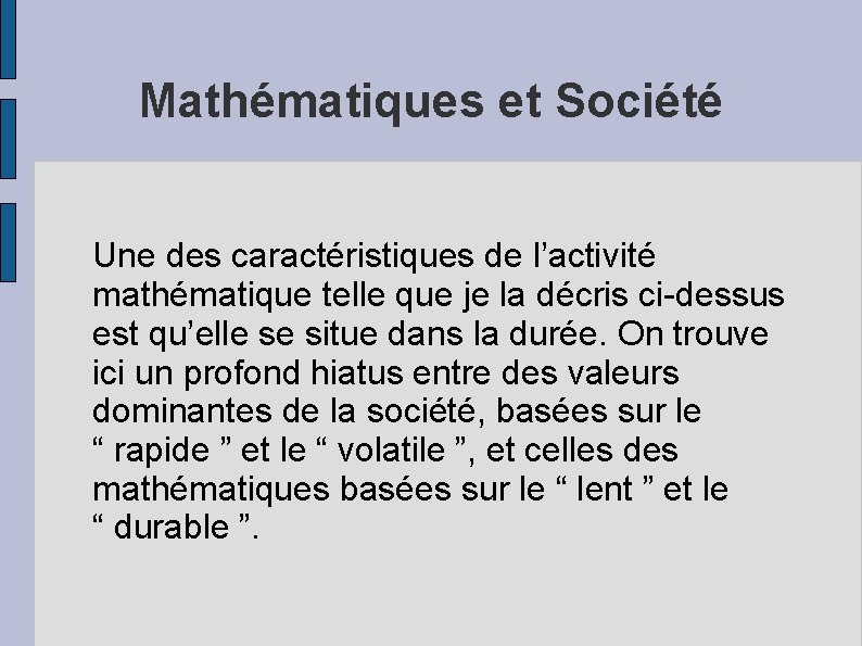 Mathématiques et Société Une des caractéristiques de l’activité mathématique telle que je la décris