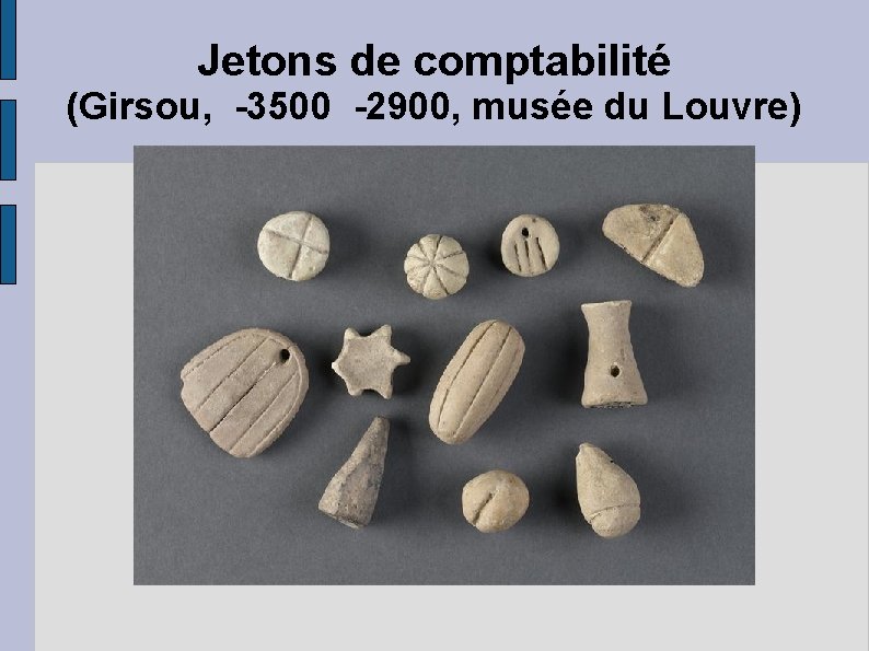 Jetons de comptabilité (Girsou, -3500 -2900, musée du Louvre) 