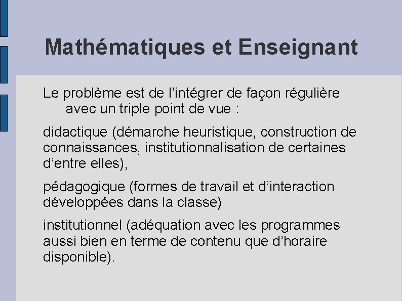 Mathématiques et Enseignant Le problème est de l’intégrer de façon régulière avec un triple