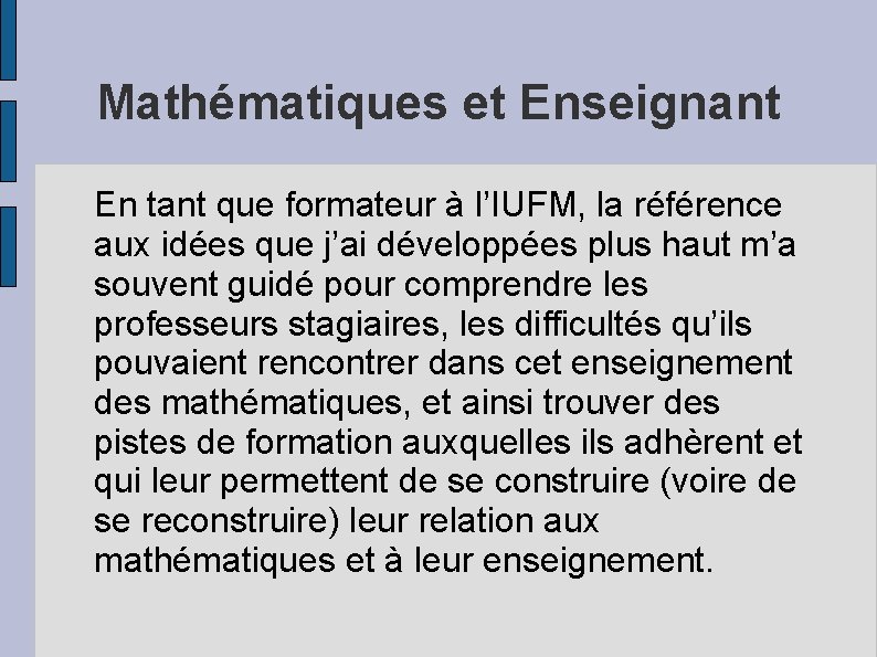 Mathématiques et Enseignant En tant que formateur à l’IUFM, la référence aux idées que