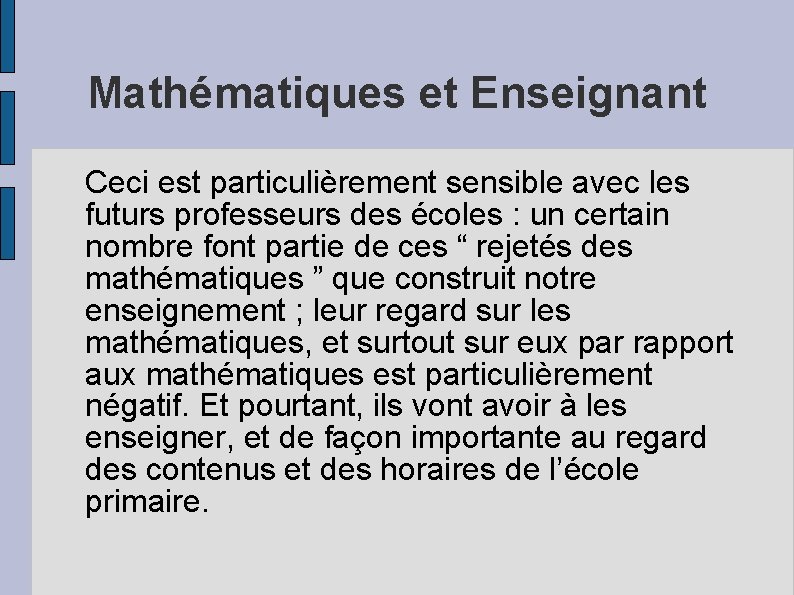 Mathématiques et Enseignant Ceci est particulièrement sensible avec les futurs professeurs des écoles :