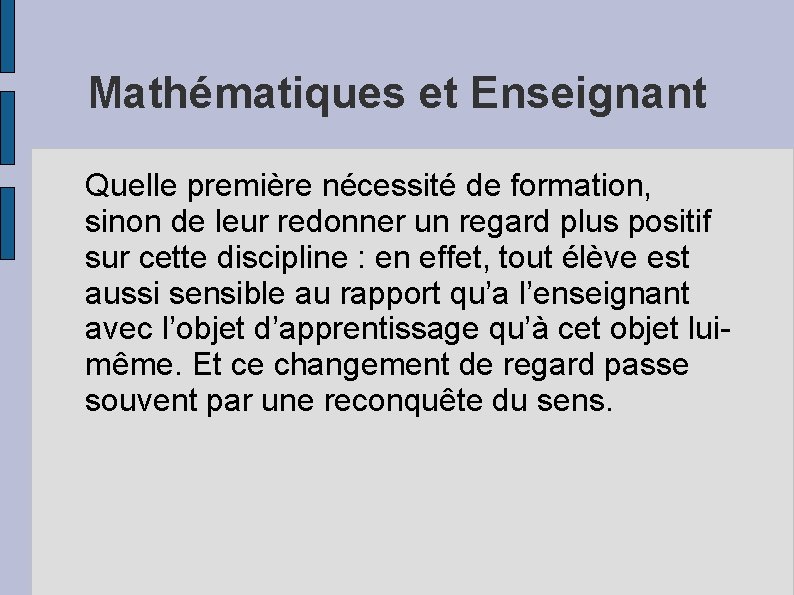 Mathématiques et Enseignant Quelle première nécessité de formation, sinon de leur redonner un regard