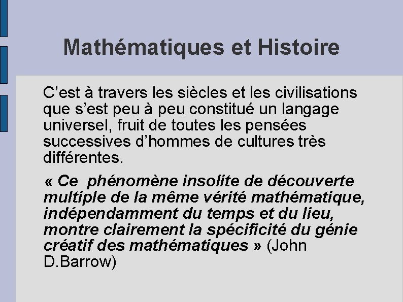 Mathématiques et Histoire C’est à travers les siècles et les civilisations que s’est peu