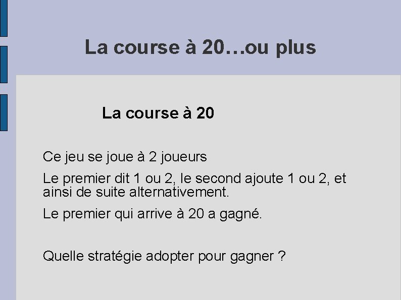 La course à 20…ou plus La course à 20 Ce jeu se joue à