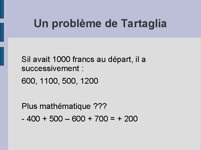 Un problème de Tartaglia Sil avait 1000 francs au départ, il a successivement :