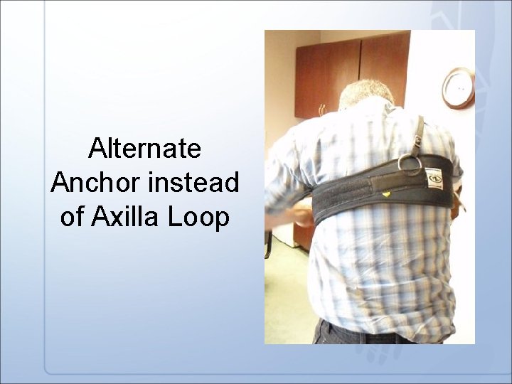 Alternate Anchor instead of Axilla Loop 