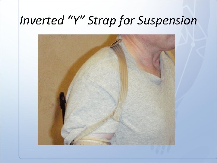 Inverted “Y” Strap for Suspension 