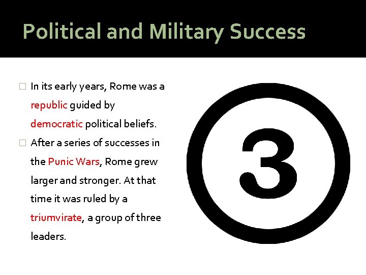Political and Military Success � In its early years, Rome was a republic guided