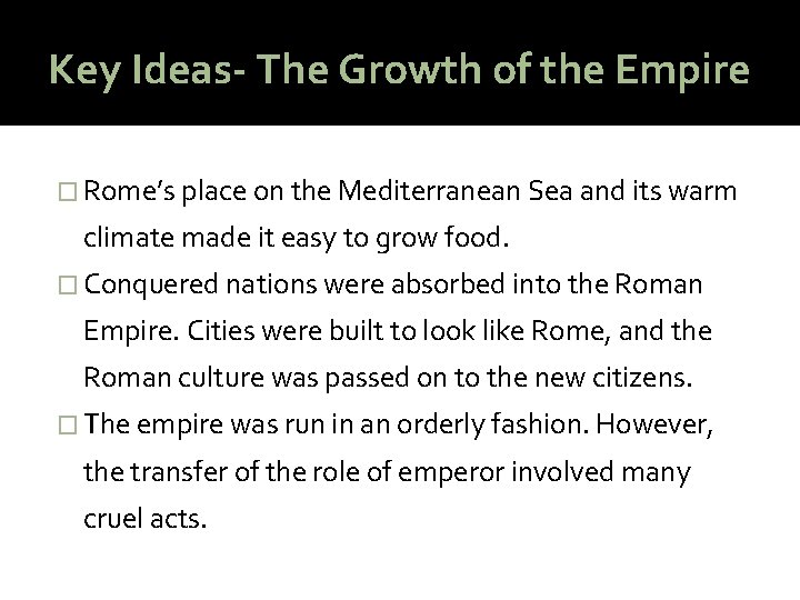 Key Ideas- The Growth of the Empire � Rome’s place on the Mediterranean Sea