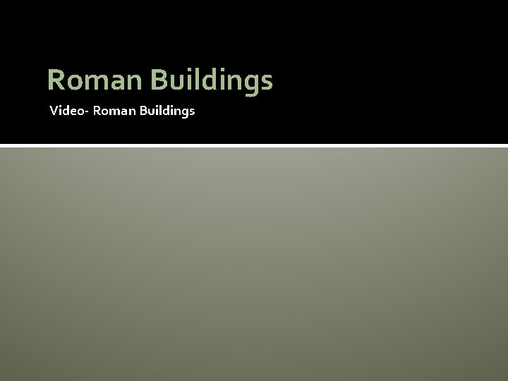 Roman Buildings Video- Roman Buildings 