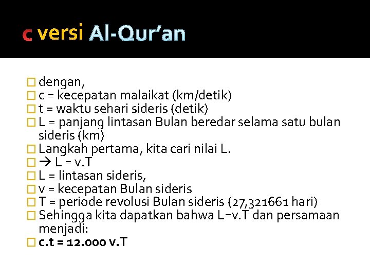 versi Al-Qur’an � dengan, � c = kecepatan malaikat (km/detik) � t = waktu
