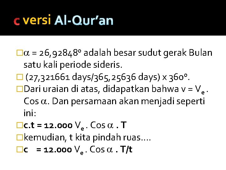 versi Al-Qur’an � = 26, 92848 o adalah besar sudut gerak Bulan satu kali