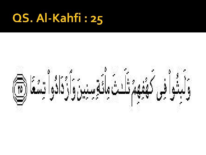 QS. Al-Kahfi : 25 