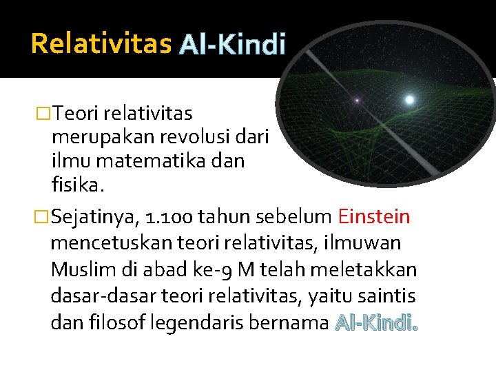 Relativitas Al-Kindi �Teori relativitas merupakan revolusi dari ilmu matematika dan fisika. �Sejatinya, 1. 100