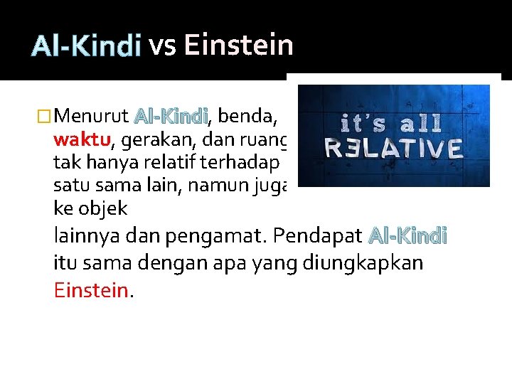 Al-Kindi vs Einstein �Menurut Al-Kindi, benda, Al-Kindi waktu, gerakan, dan ruang tak hanya relatif