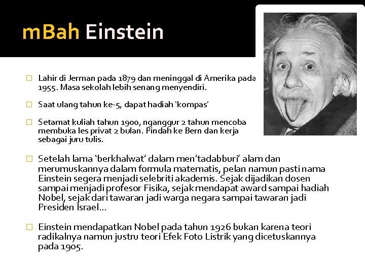 m. Bah Einstein � Lahir di Jerman pada 1879 dan meninggal di Amerika pada