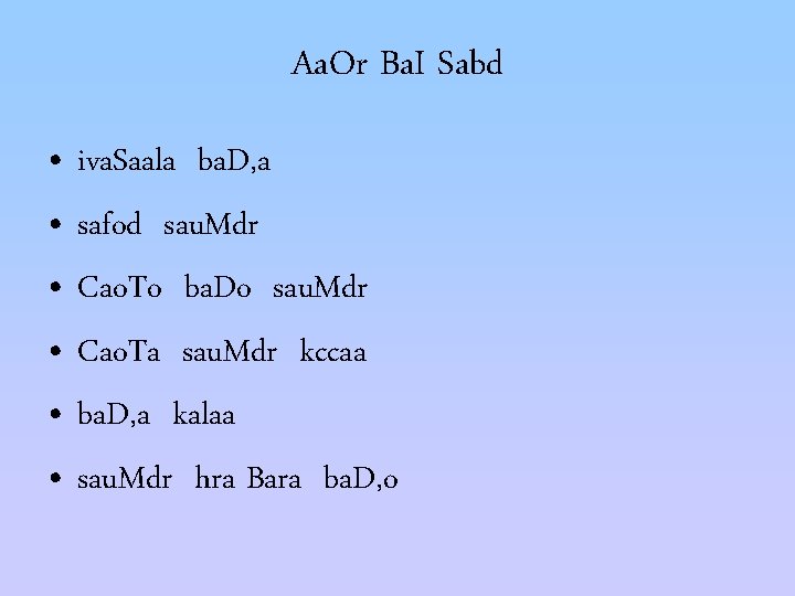 Aa. Or Ba. I Sabd • • • iva. Saala ba. D, a safod