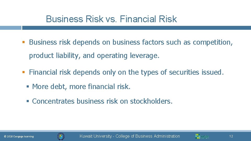 Business Risk vs. Financial Risk § Business risk depends on business factors such as