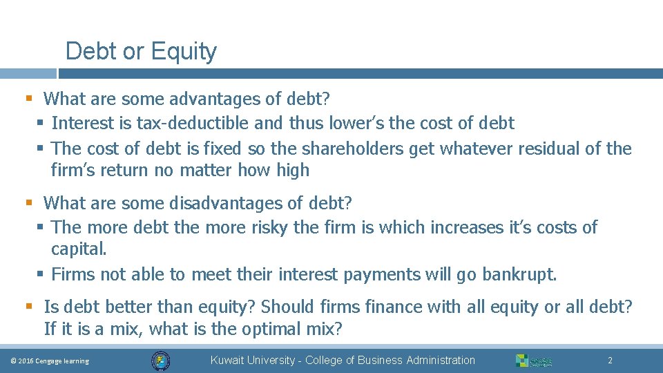 Debt or Equity § What are some advantages of debt? § Interest is tax-deductible