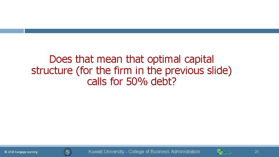 Does that mean that optimal capital structure (for the firm in the previous slide)