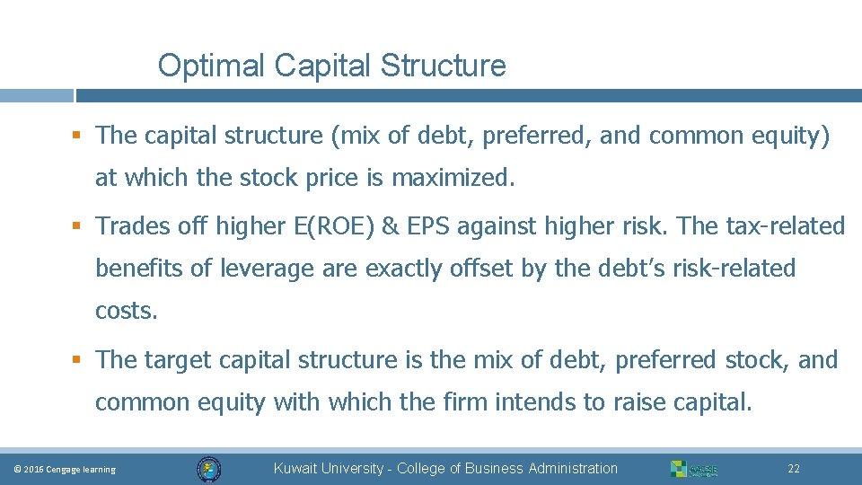 Optimal Capital Structure § The capital structure (mix of debt, preferred, and common equity)