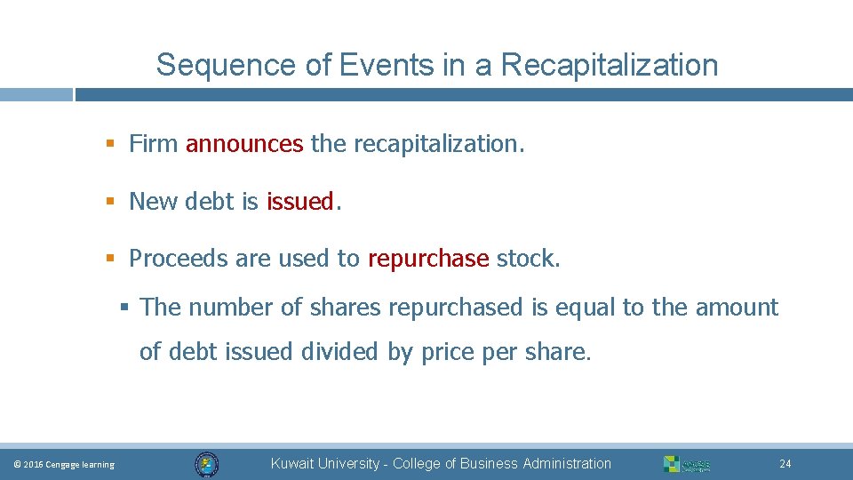 Sequence of Events in a Recapitalization § Firm announces the recapitalization. § New debt