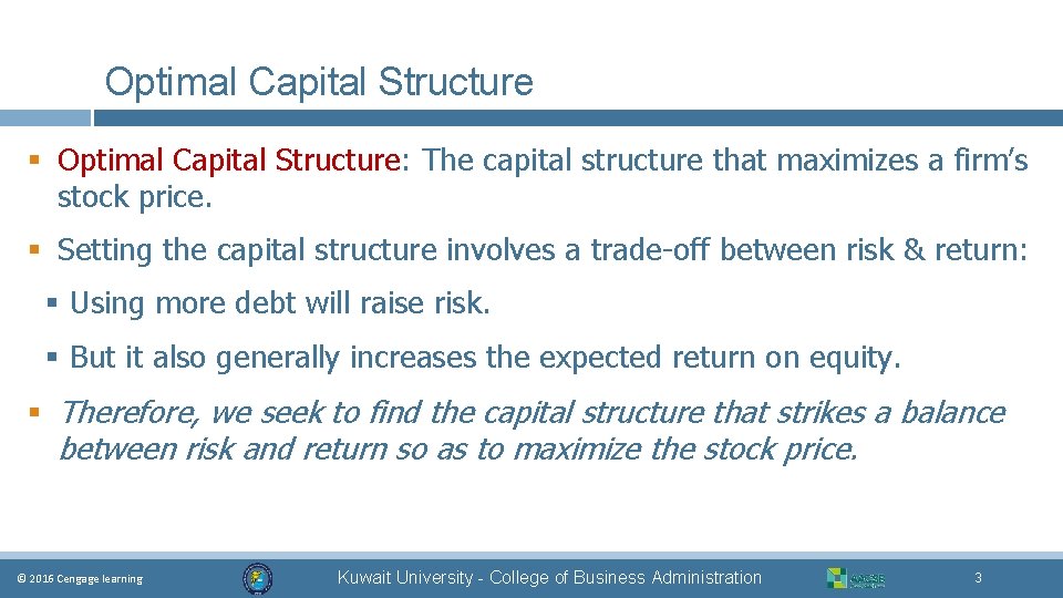 Optimal Capital Structure § Optimal Capital Structure: The capital structure that maximizes a firm’s