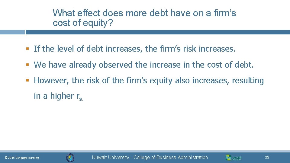 What effect does more debt have on a firm’s cost of equity? § If