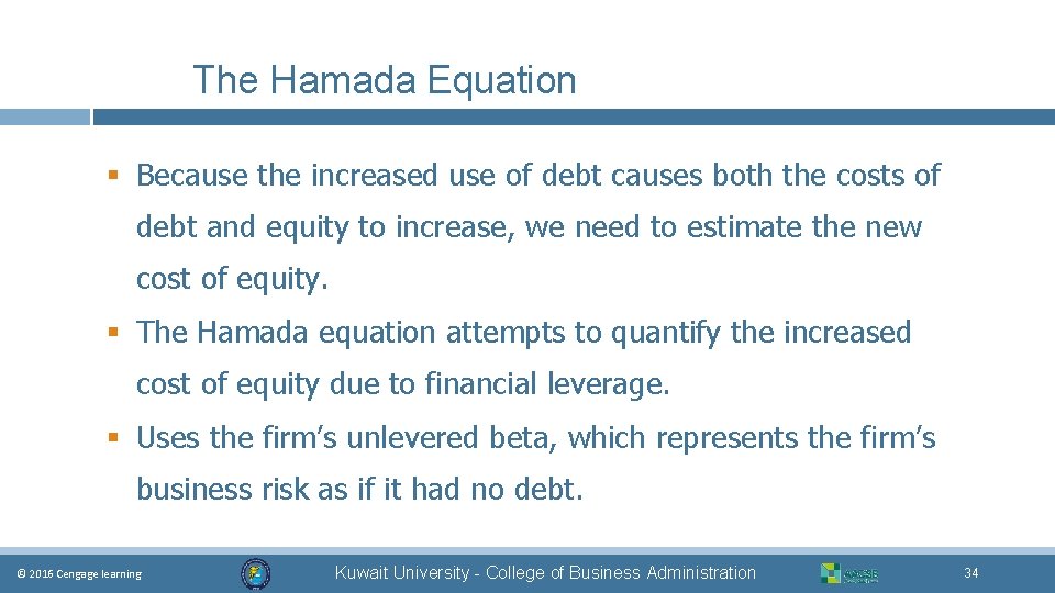 The Hamada Equation § Because the increased use of debt causes both the costs