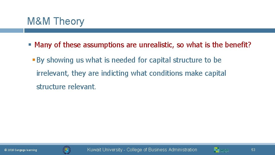 M&M Theory § Many of these assumptions are unrealistic, so what is the benefit?