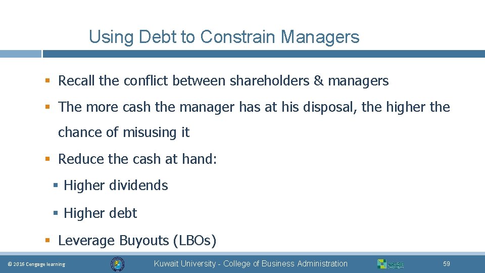 Using Debt to Constrain Managers § Recall the conflict between shareholders & managers §