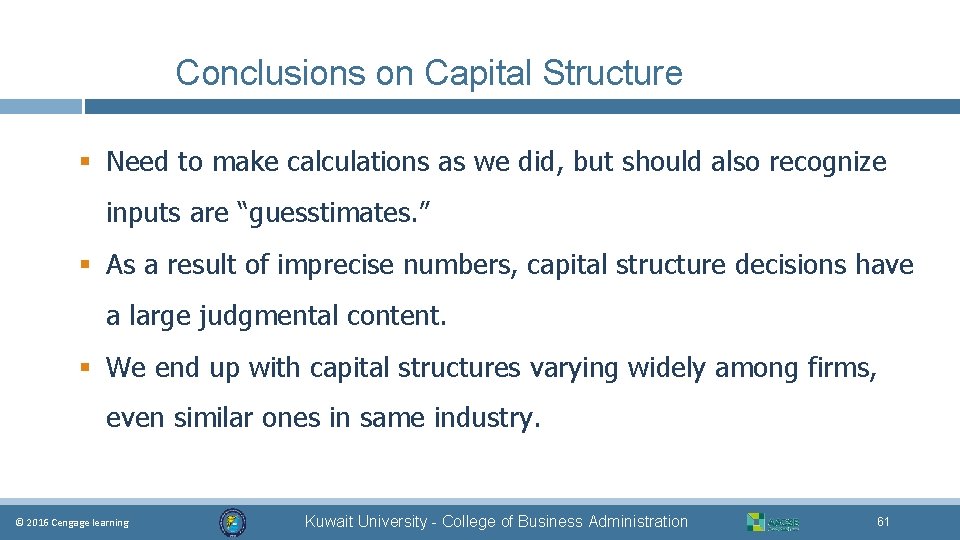 Conclusions on Capital Structure § Need to make calculations as we did, but should