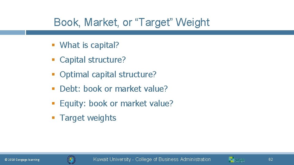 Book, Market, or “Target” Weight § What is capital? § Capital structure? § Optimal