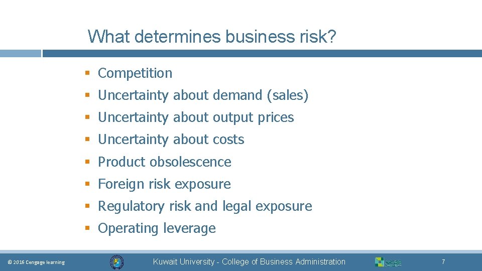 What determines business risk? § Competition § Uncertainty about demand (sales) § Uncertainty about