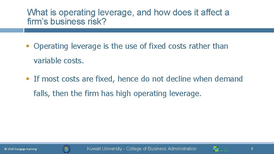 What is operating leverage, and how does it affect a firm’s business risk? §