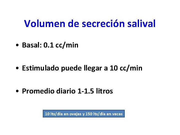 Volumen de secreción salival • Basal: 0. 1 cc/min • Estimulado puede llegar a