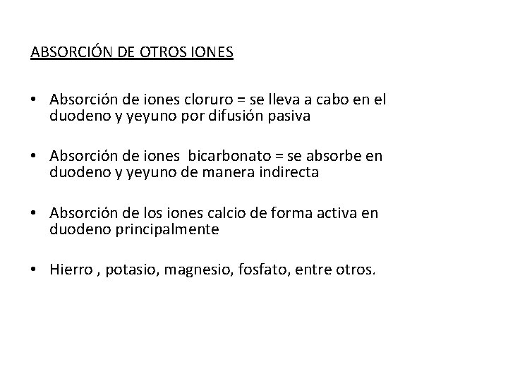ABSORCIÓN DE OTROS IONES • Absorción de iones cloruro = se lleva a cabo