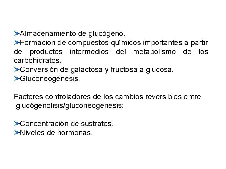 Almacenamiento de glucógeno. Formación de compuestos químicos importantes a partir de productos intermedios del