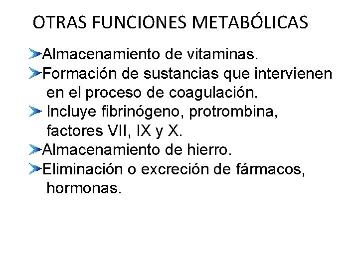 OTRAS FUNCIONES METABÓLICAS Almacenamiento de vitaminas. Formación de sustancias que intervienen en el proceso