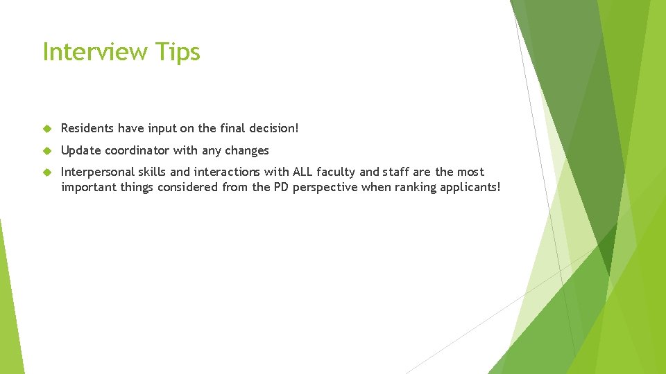 Interview Tips Residents have input on the final decision! Update coordinator with any changes