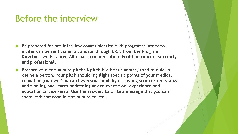 Before the interview Be prepared for pre-interview communication with programs: Interview invites can be