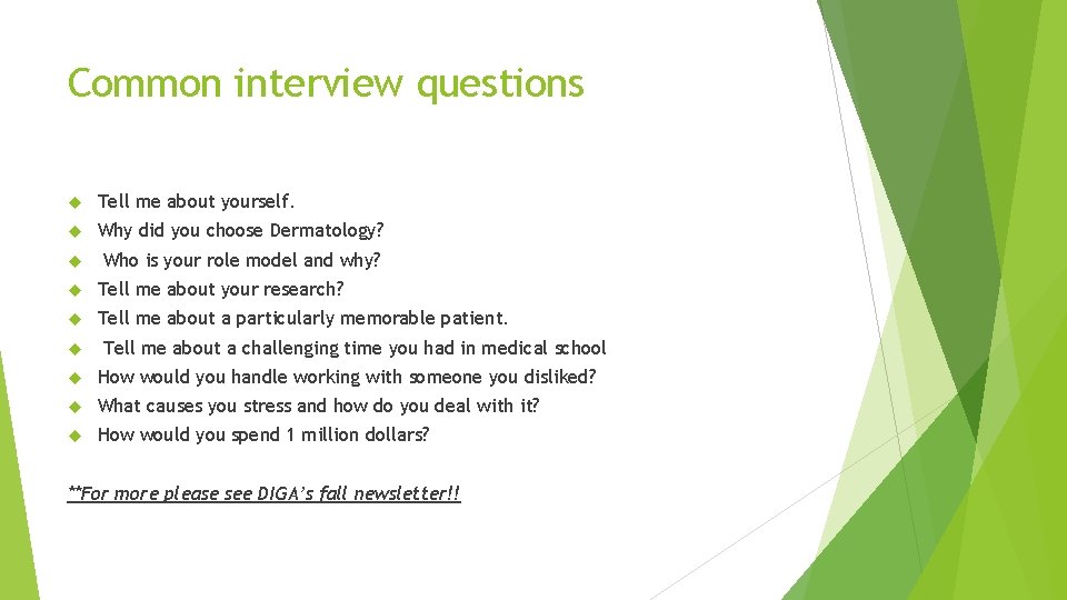 Common interview questions Tell me about yourself. Why did you choose Dermatology? Who is