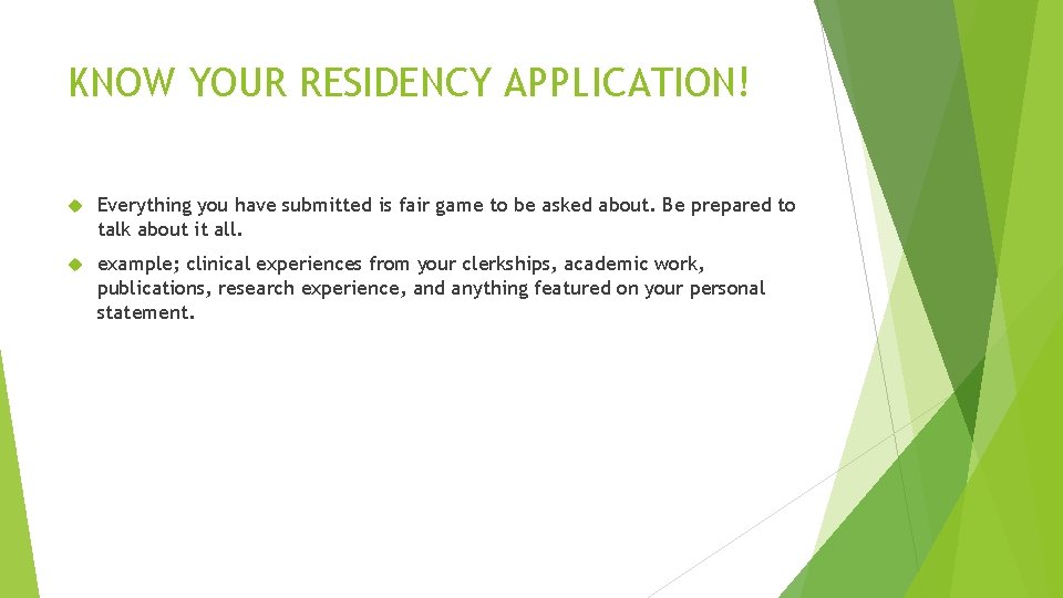 KNOW YOUR RESIDENCY APPLICATION! Everything you have submitted is fair game to be asked