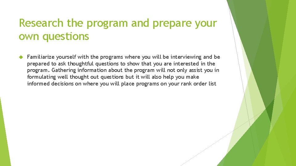 Research the program and prepare your own questions Familiarize yourself with the programs where