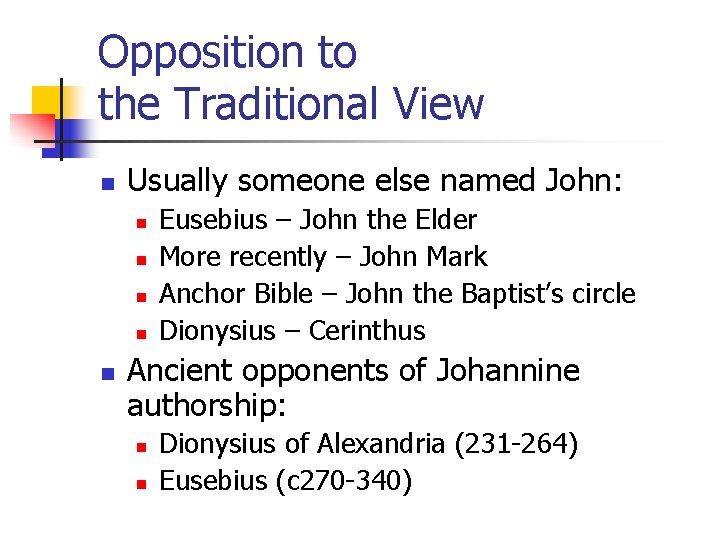 Opposition to the Traditional View n Usually someone else named John: n n n