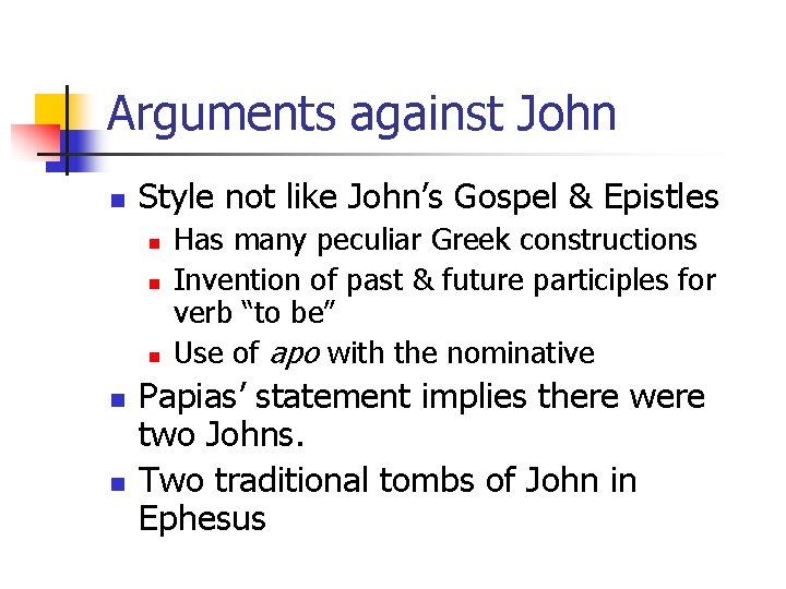 Arguments against John n Style not like John’s Gospel & Epistles n n n