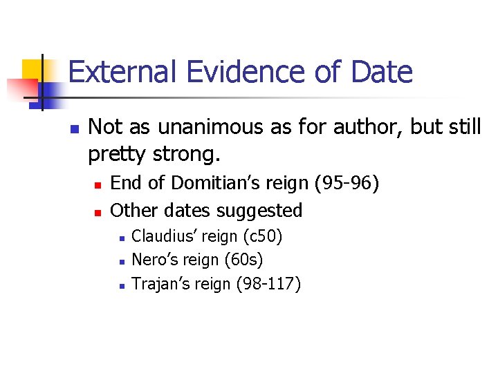 External Evidence of Date n Not as unanimous as for author, but still pretty