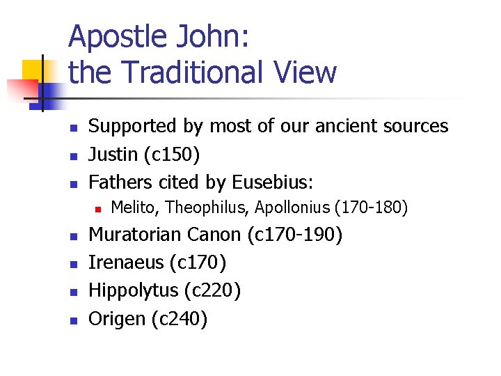 Apostle John: the Traditional View n n n Supported by most of our ancient