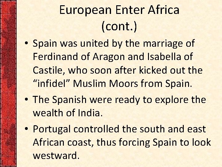 European Enter Africa (cont. ) • Spain was united by the marriage of Ferdinand