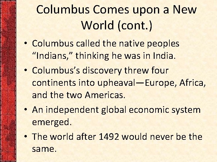 Columbus Comes upon a New World (cont. ) • Columbus called the native peoples